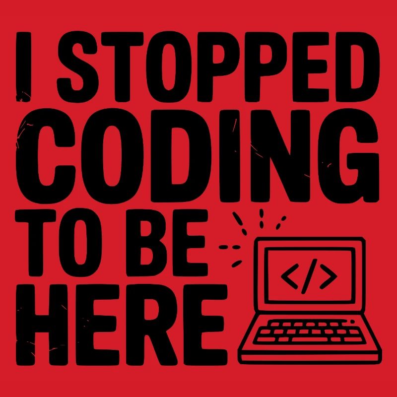 I Stopped Coding To Be Here