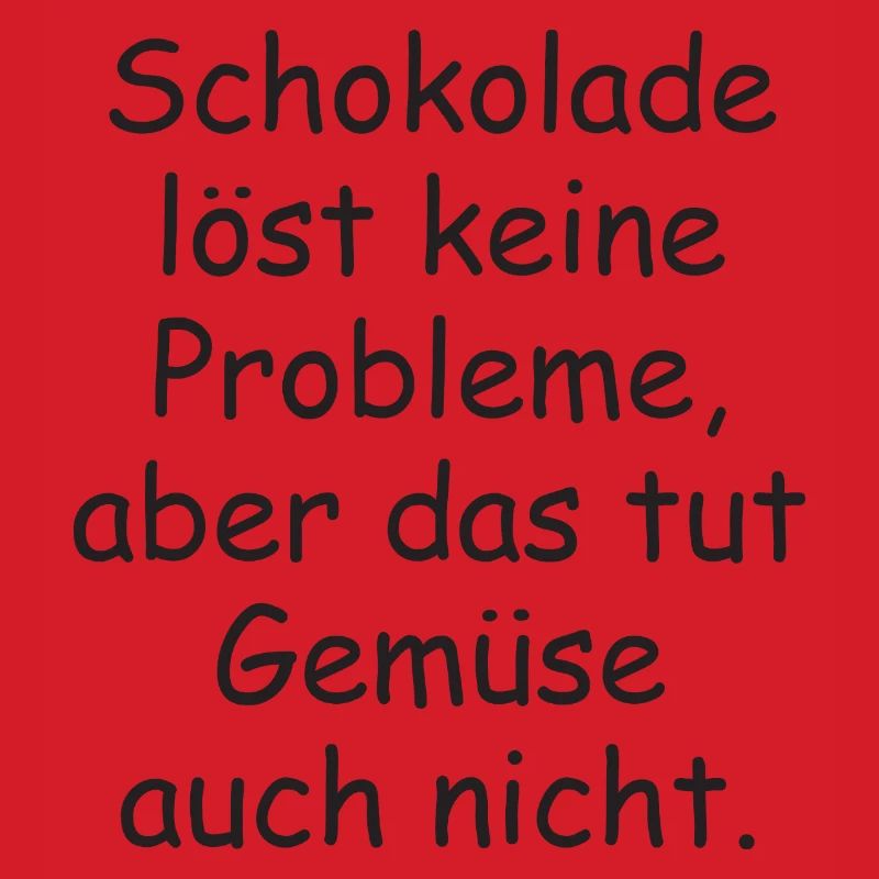 Chocolate doesn't solve any problems funny saying