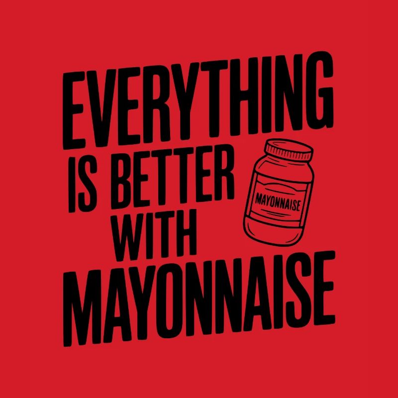 Everything is Better with Mayonnaise