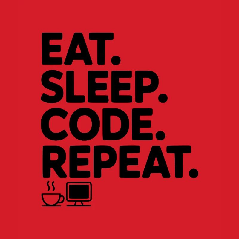 Eat. Sleep. Code. Repeat.