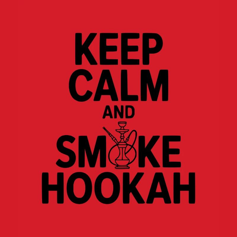 Keep Calm And Smoke Hookah