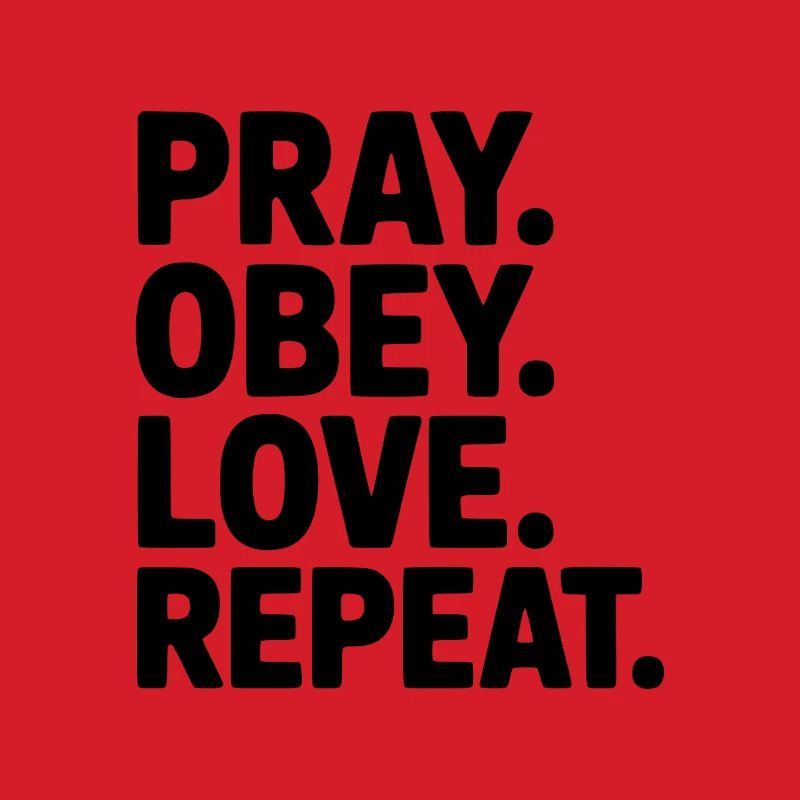 Pray. Obey. Love. Repeat.