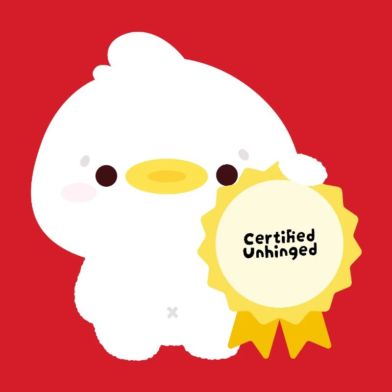 Certified Unhinged duck