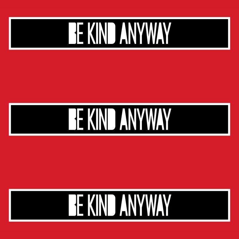 Be Kind Anyway Friendliness Statement Saying