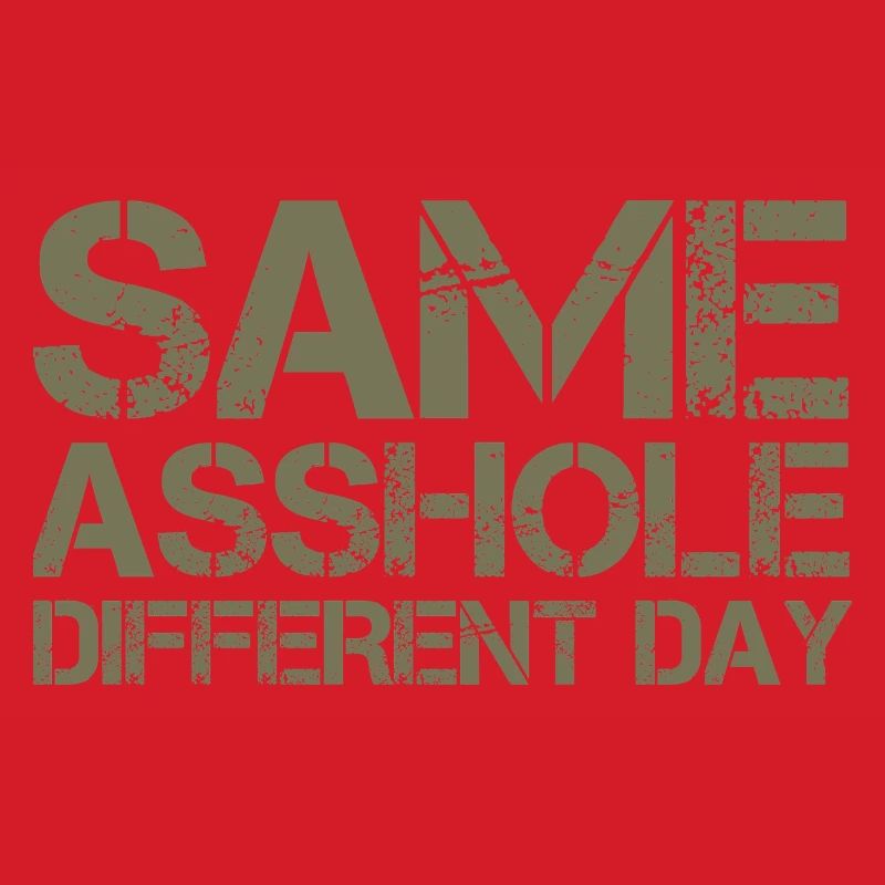 Same Asshole, different day