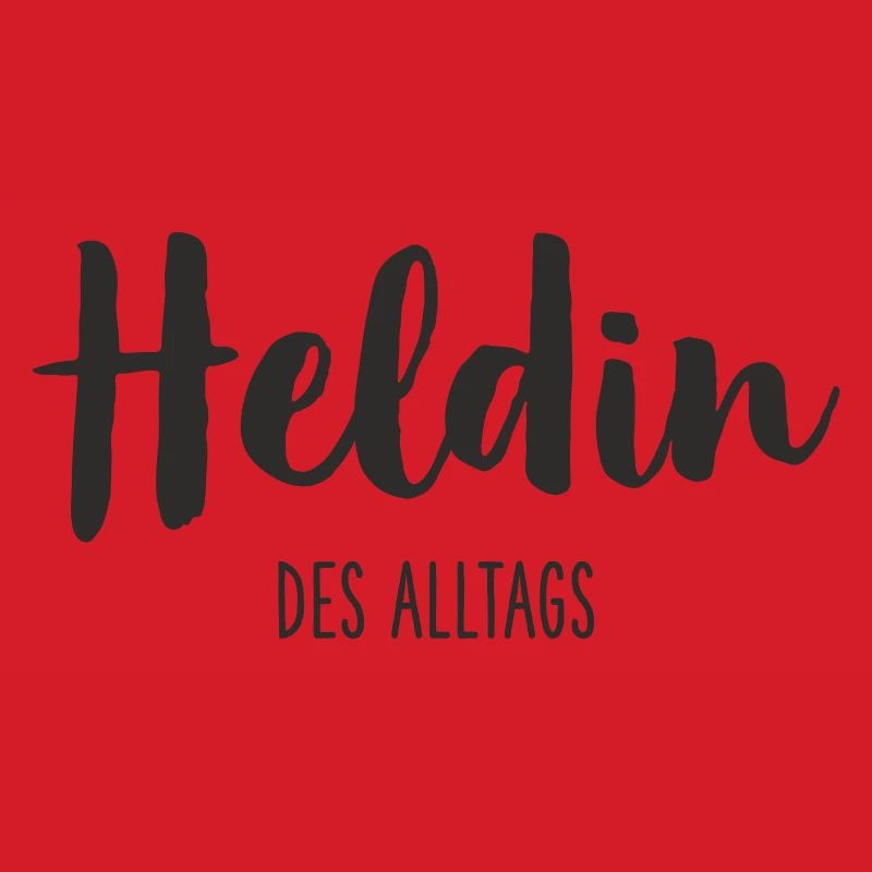 Heldin des Alltags – Starkes Statement Textdesign