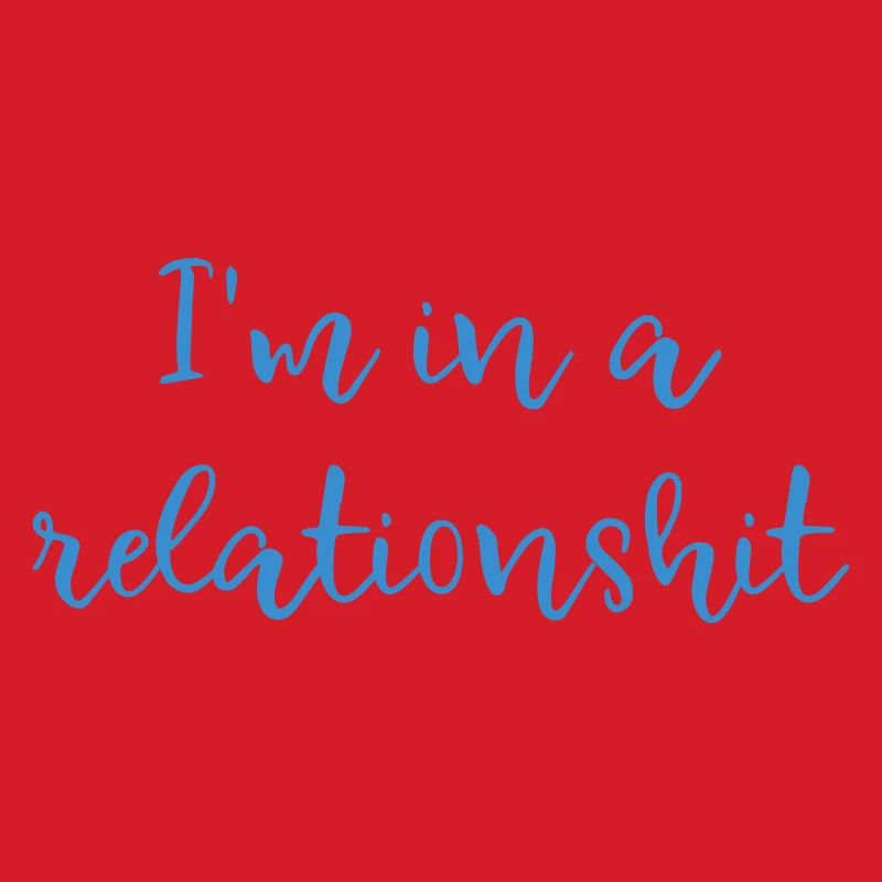 I'm in a relationshit