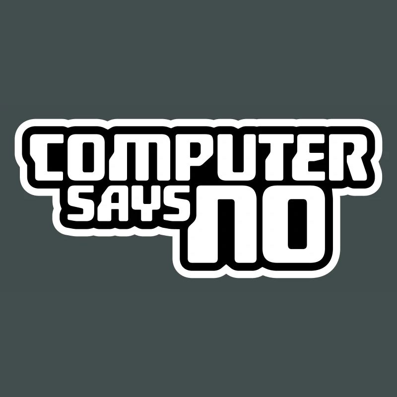 Computer Says No Funny Programmer Nerd Technique