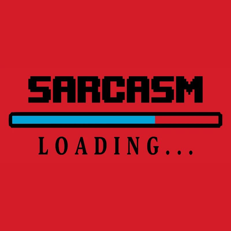 Sarcasm Loading Beam Saying