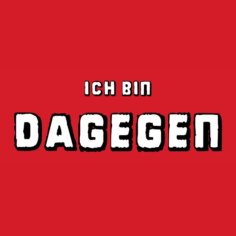Ich bin dagegen - Universal-Protest