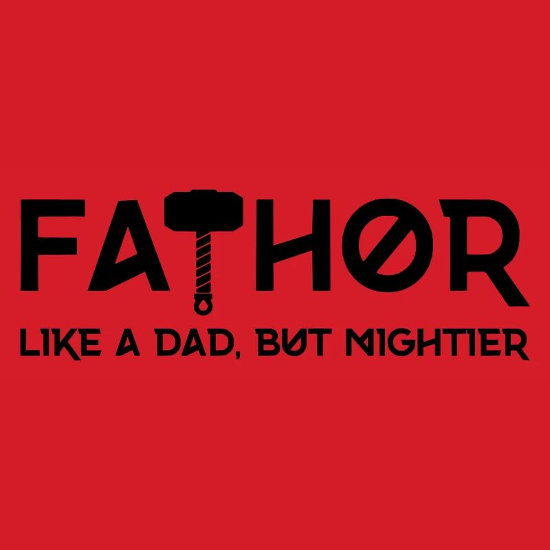 FATHOR - Like a Dad, but mightier