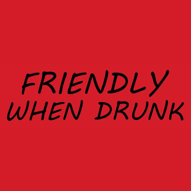 Friendly When Drunk