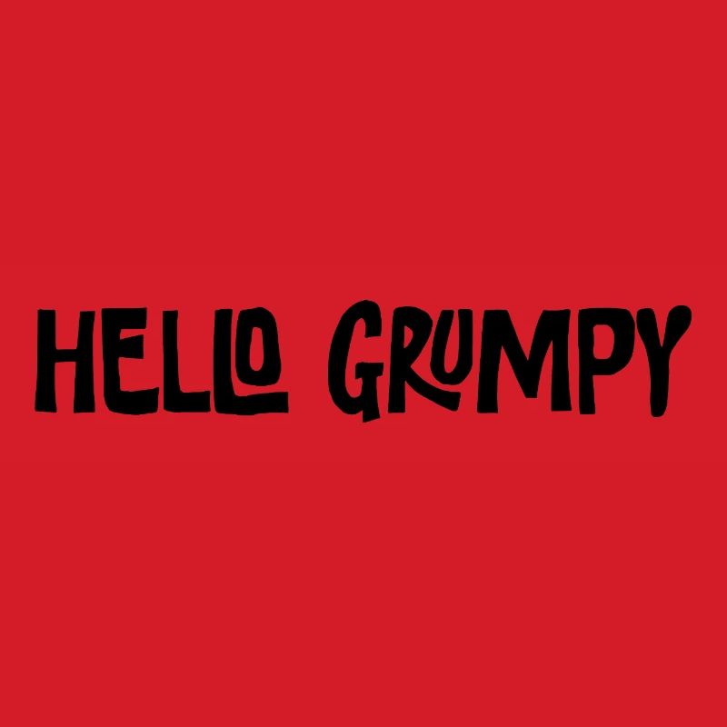 Hello Grumpy Funny Minimal Saying