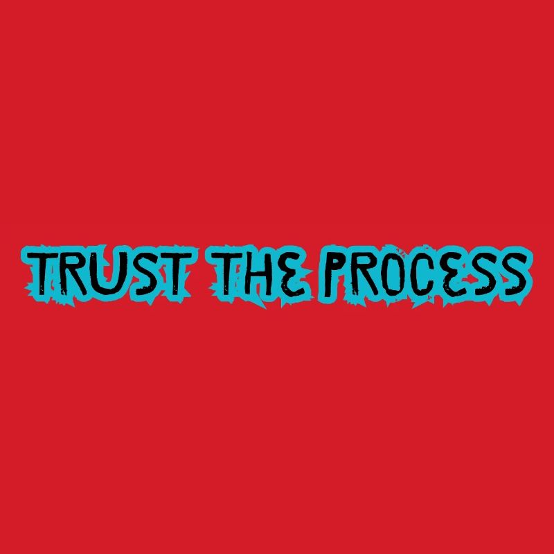 TRUST THE PROCESS design 