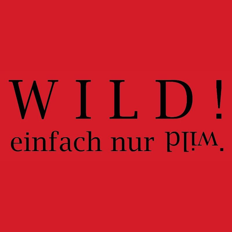 WILD! einfach nur wild.