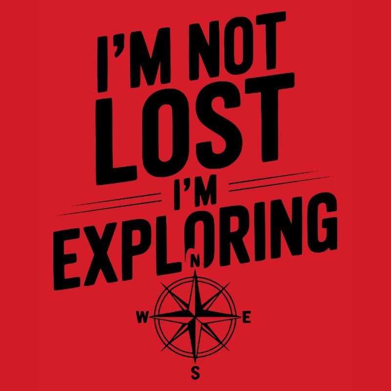 I'm Not Lost I'm Exploring
