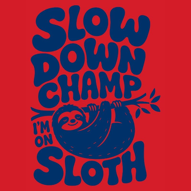 Slow Down Champ Sloth Design