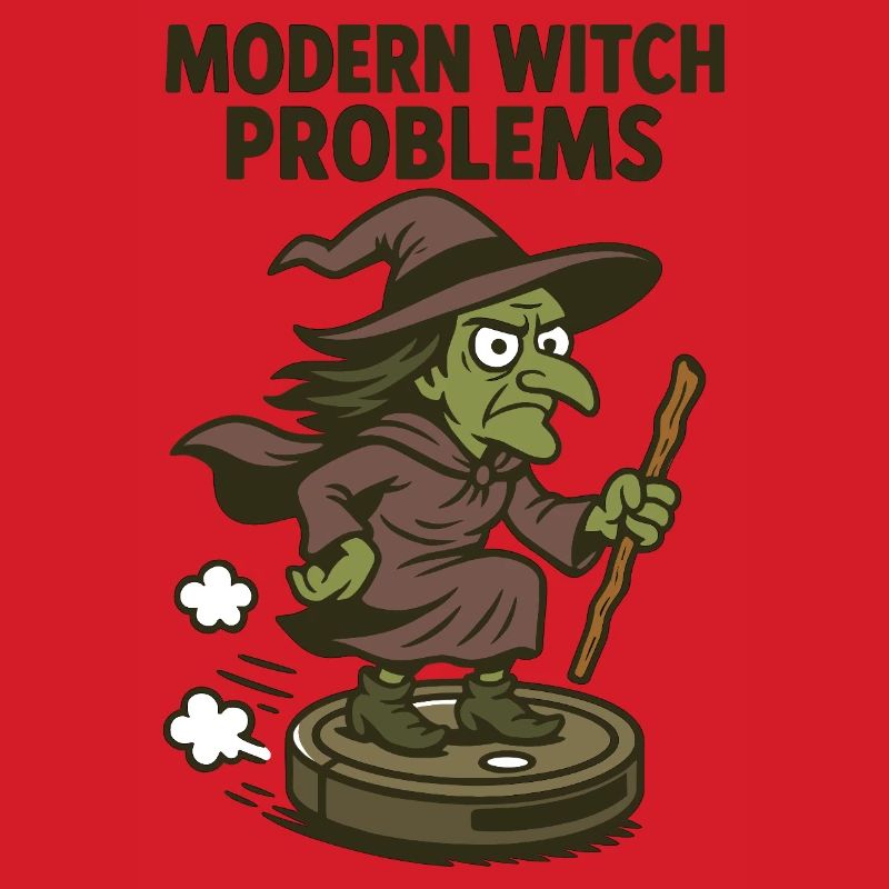 Modern Witch Problems – Funny Witch Design