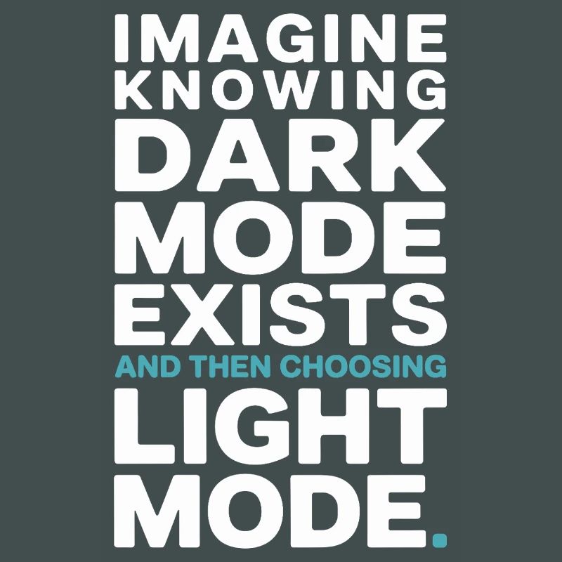 Le mode sombre existe Programmeur IT Nerd Coder Office
