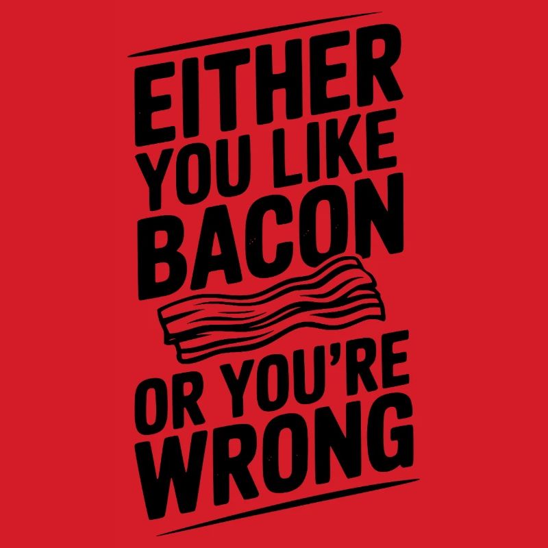 Either You Like Bacon or You’re Wrong