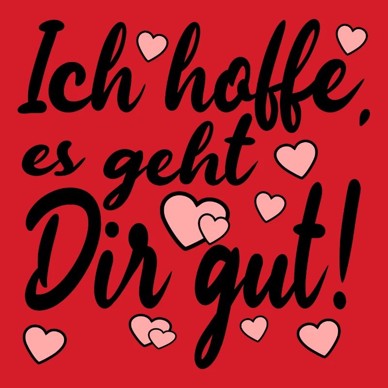 Ich hoffe es geht dir gut - Sprüche