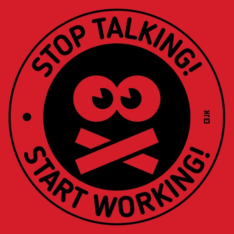 Stop Talking! Start Working! (Black)