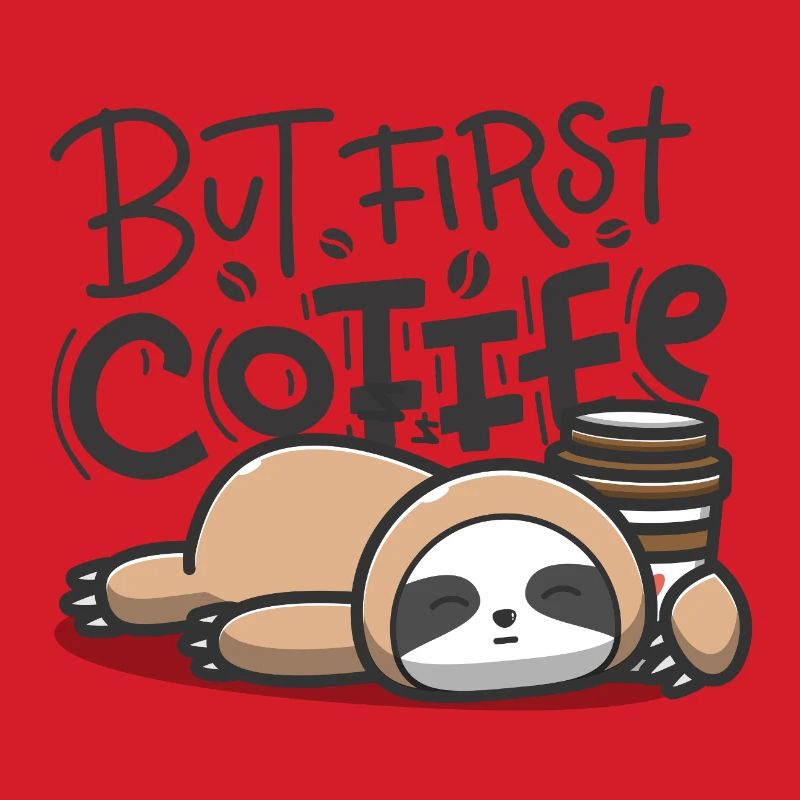 But First Coffee Schlafender Sloth