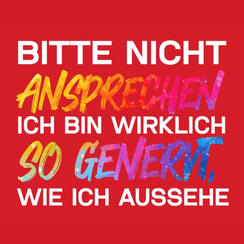 Bitte nicht ansprechen ich bin wirklich so genervt