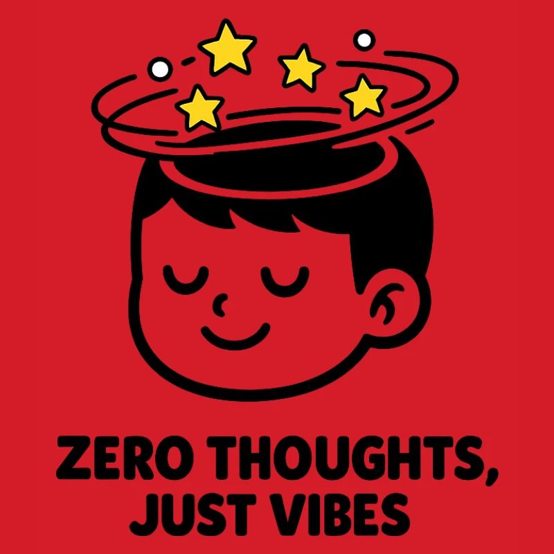 Zero Thoughts, Just Vibes