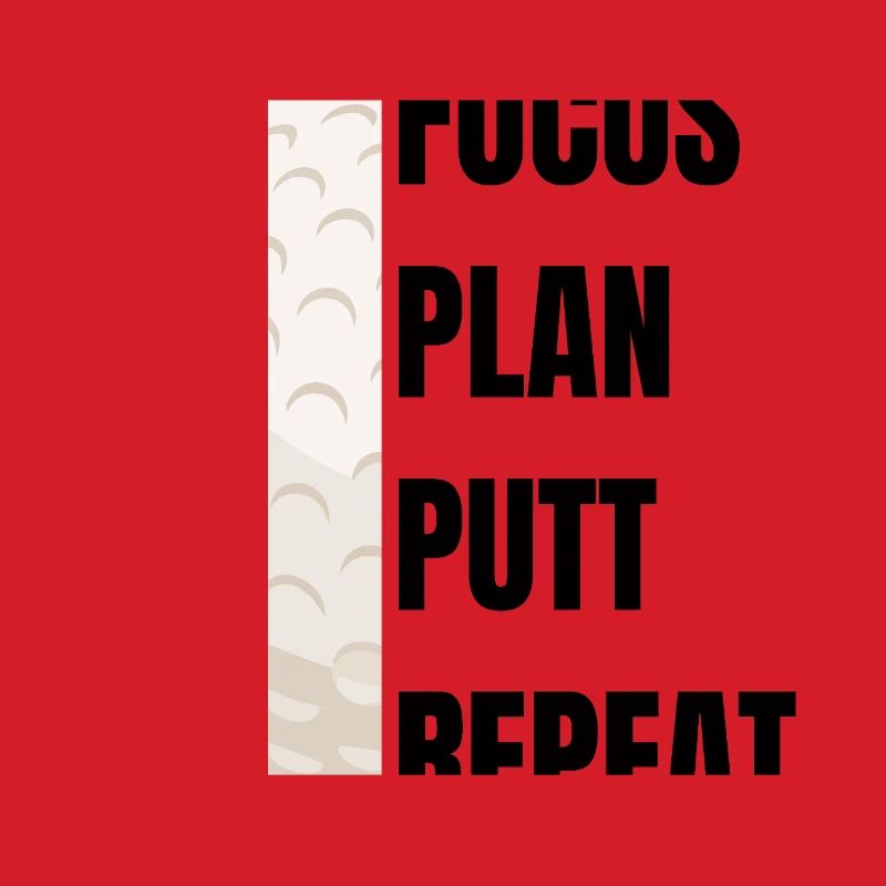 Focus Plan Putt Repeat – Golf Slogan
