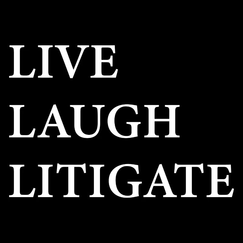 Live Laugh Litigate