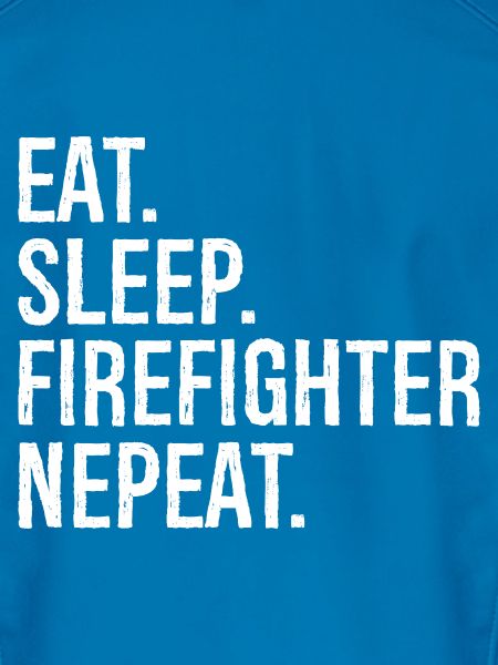 Eat Sleep Firefighter Nepeat