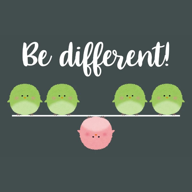 Be different! Sei einfach anders!