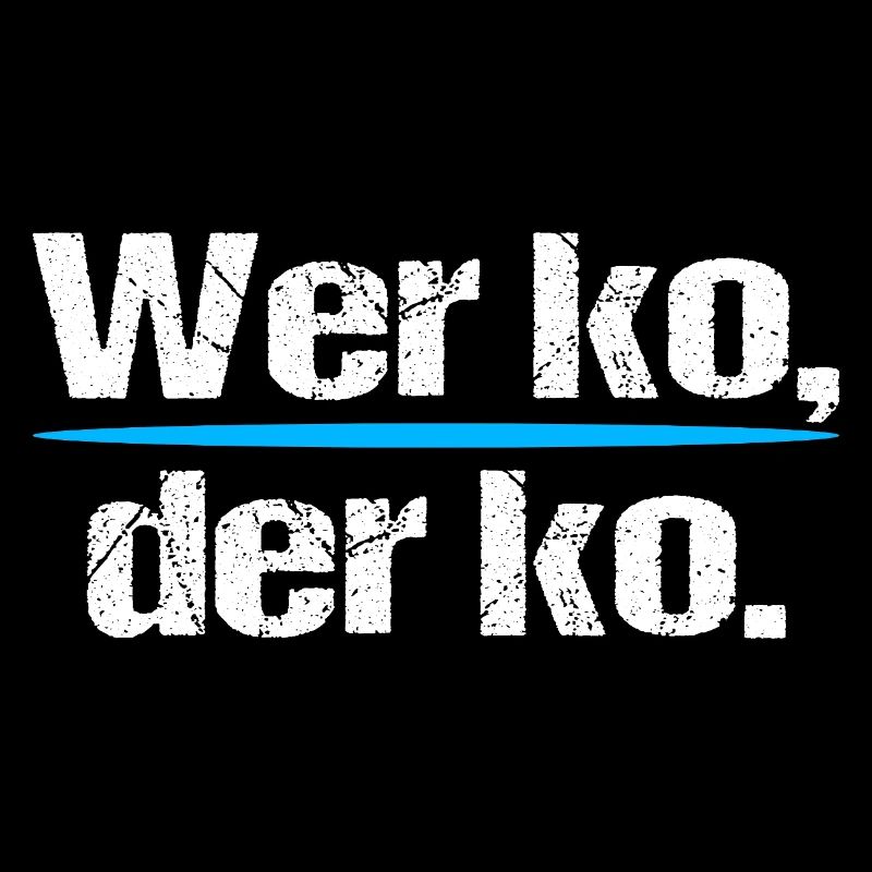 Wer ko der ko – Bavarian saying