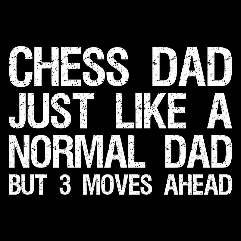 Papa d’échecs comme un papa normal, mais 3 coups d’avance