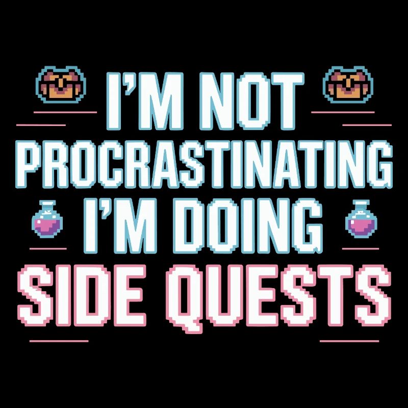 Im Not Procrastinating Im Doing Side Quests