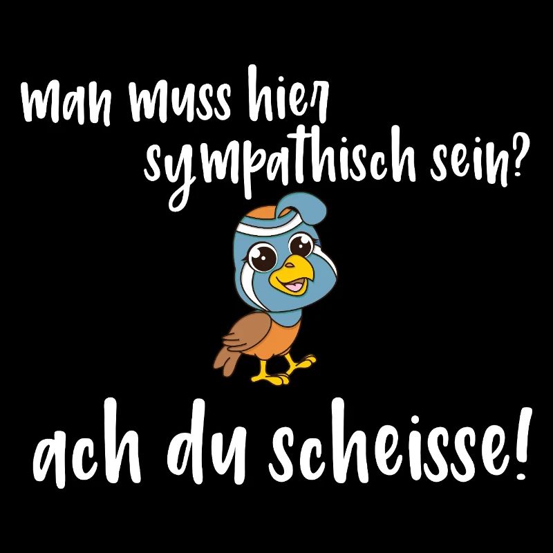 Frecher Vogel Spruch - man muss sympatisch sein?