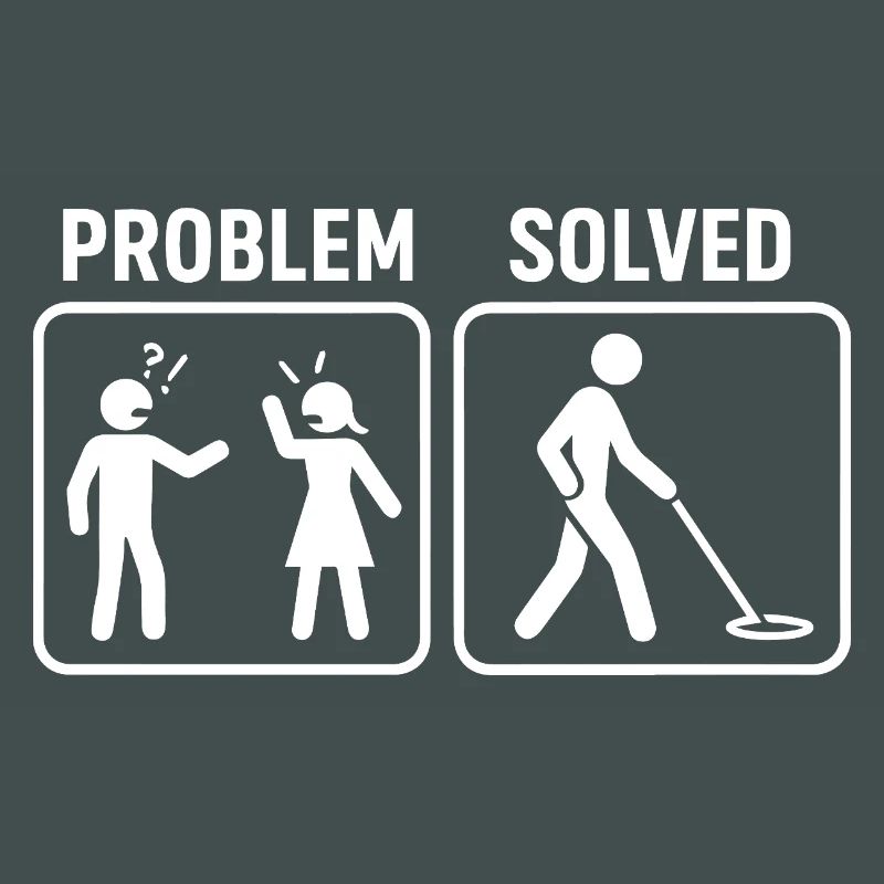 Metal Detecting Problem Solved Humor Design