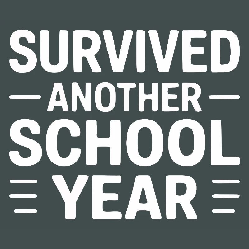 Survived Another School Year Statement