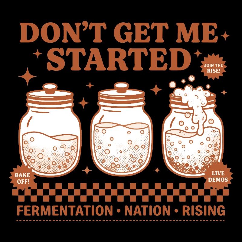 Sourdough Dont Get Me Started Bread Baking Rising