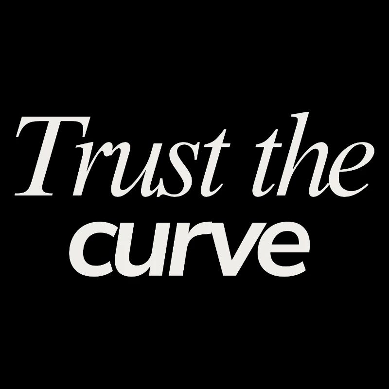 Trust The Curve Hopeful Student