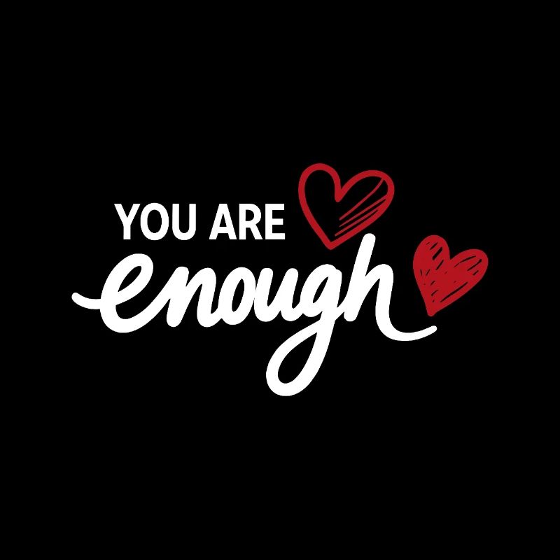 You Are Enough Herz Achtsamkeit Statement