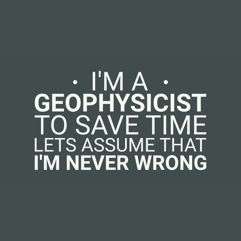 Geophysicist Never Wrong Geophysics