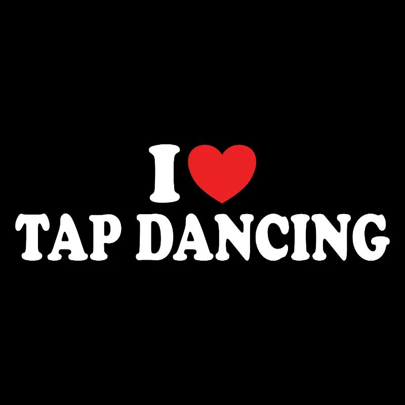 I Love Tap Dancing Tap Dancer Dance