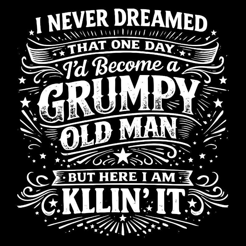 Grumpy Old Man Killin It Lustiger Retro Spruch