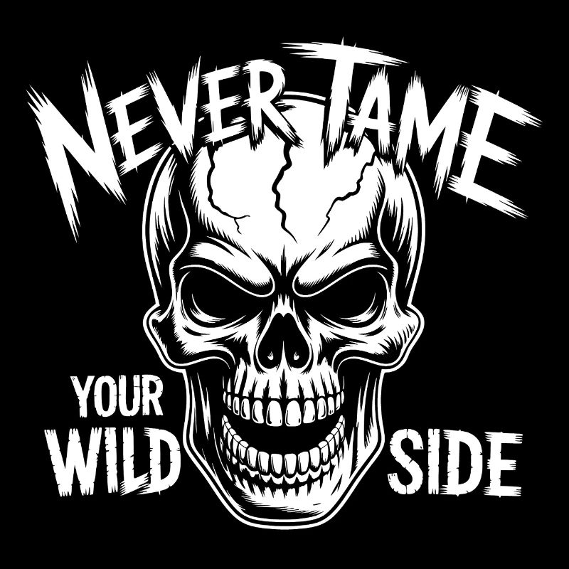 Never Tame Your Wild Side Skull – Gothic Design