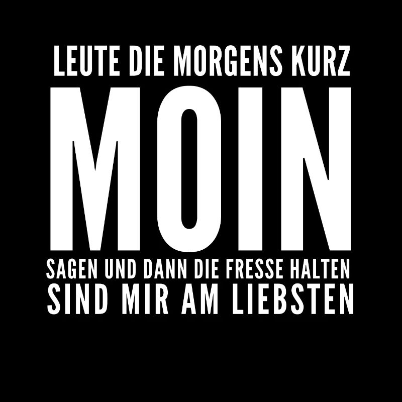Moin und Klappe halten