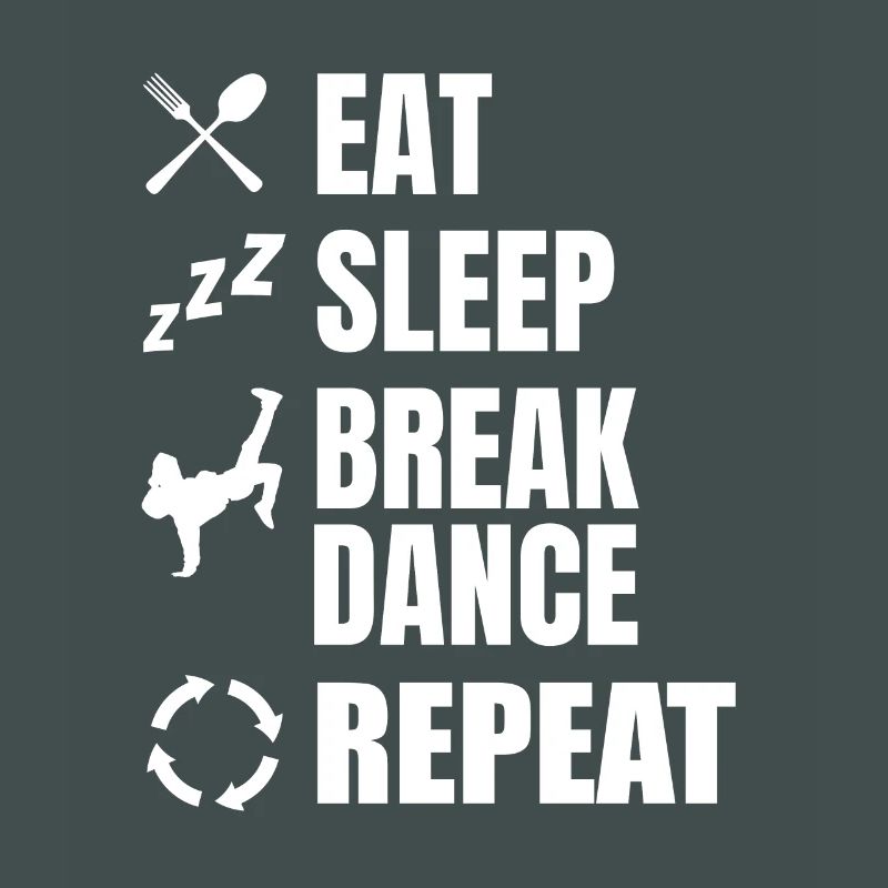 Eating, Sleeping, Breakdancing, Repeating