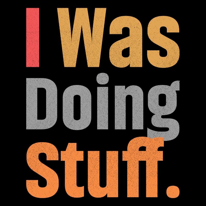 I Was Doing Stuff