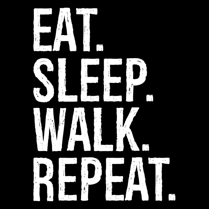 eat sleep walk repeat